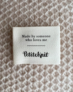 PetiteKnit "MADE BY SOMEONE WHO LOVES ME" LABEL