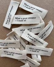 Load image into Gallery viewer, PetiteKnit &quot;WHAT A GREAT SWEATER - I MADE IT!&quot; LABEL - SMALL