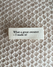 Load image into Gallery viewer, PetiteKnit &quot;WHAT A GREAT SWEATER - I MADE IT!&quot; LABEL - SMALL